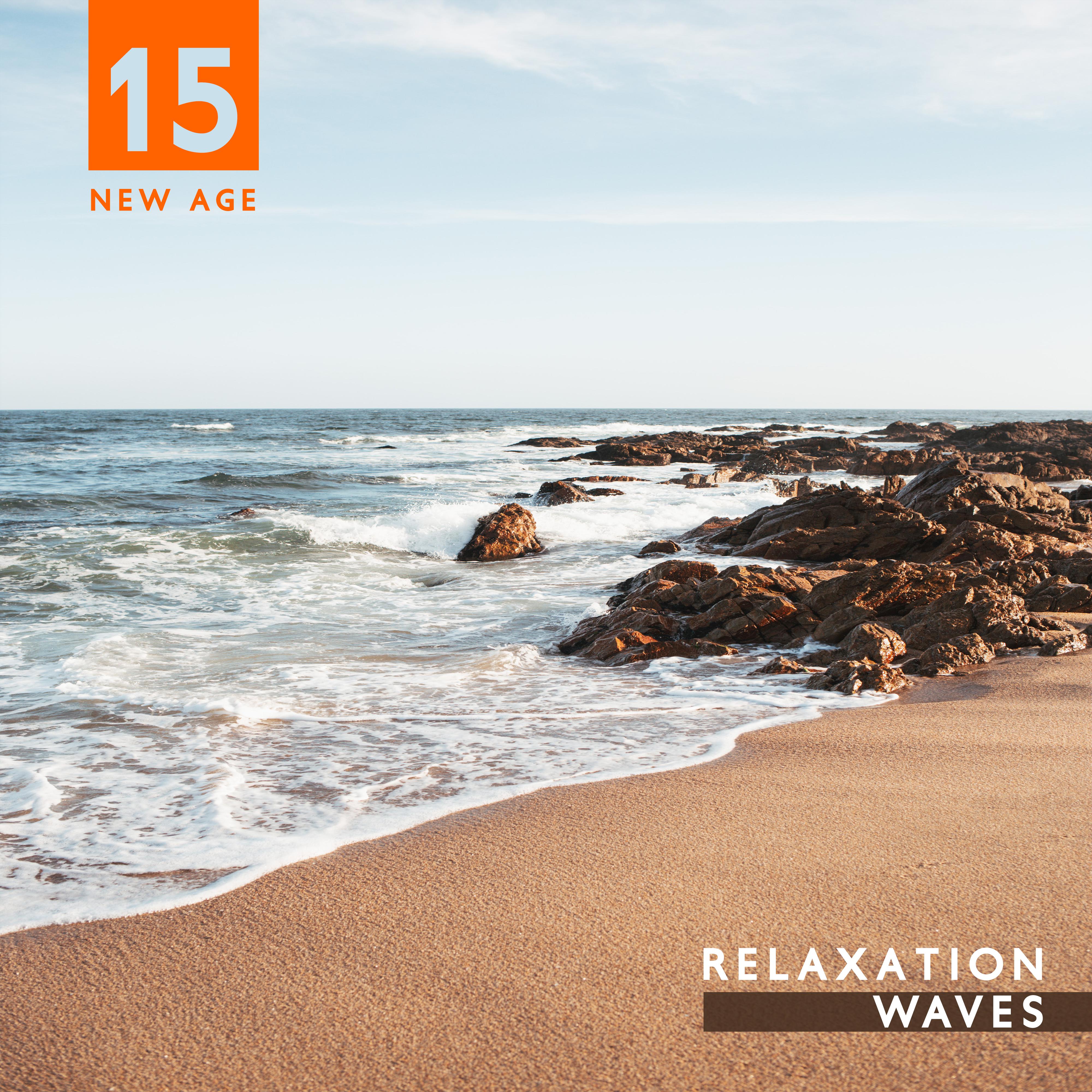 15 New Age Relaxation Waves: Compilation of Ambient & Nature New Age Music Created for Total Relax, Rest & Calm Down, Natural Body & Mind Healing