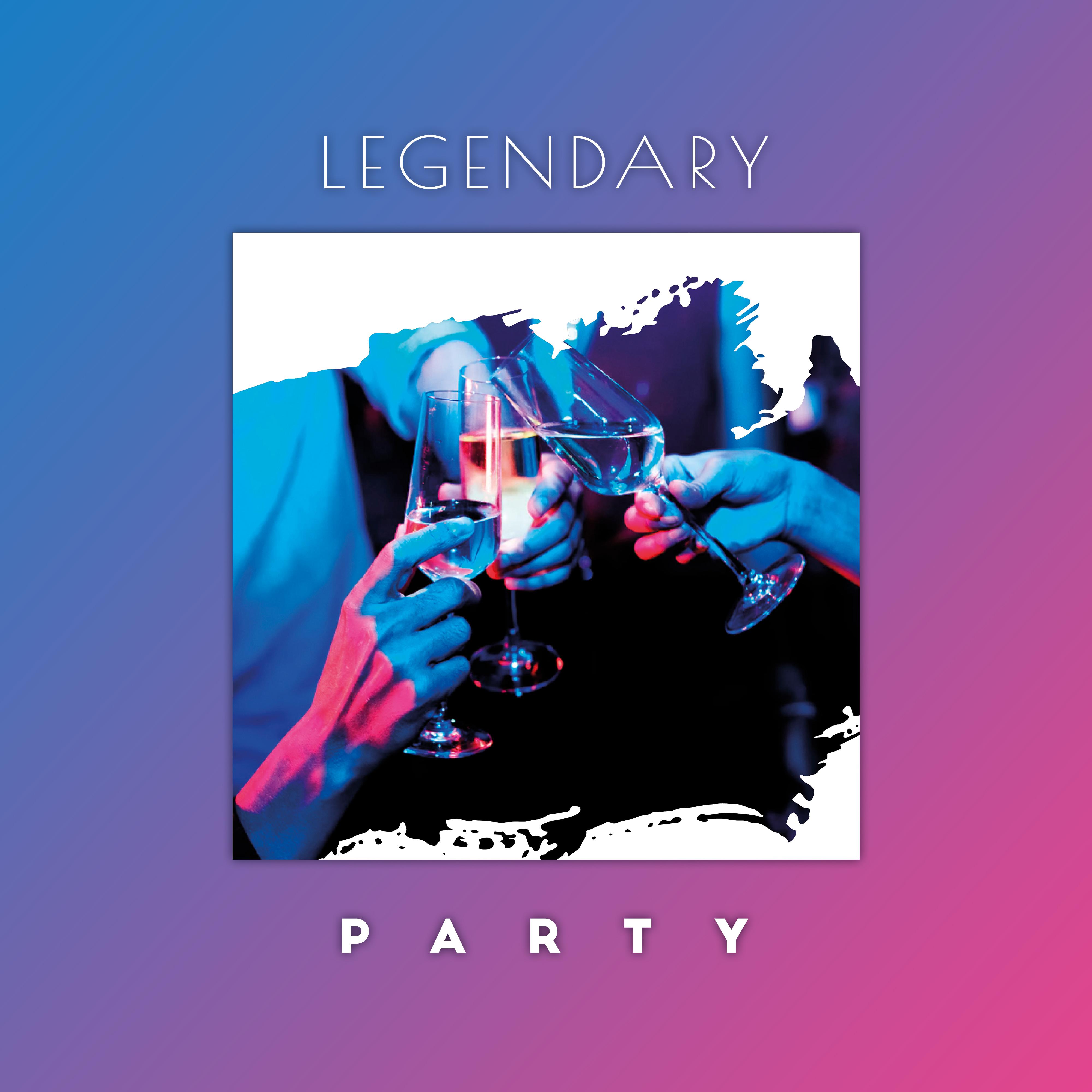 Legendary Party: Epic Electronic Dance Rhythms for Incredible Parties at Home, Great Fun and Night Madness