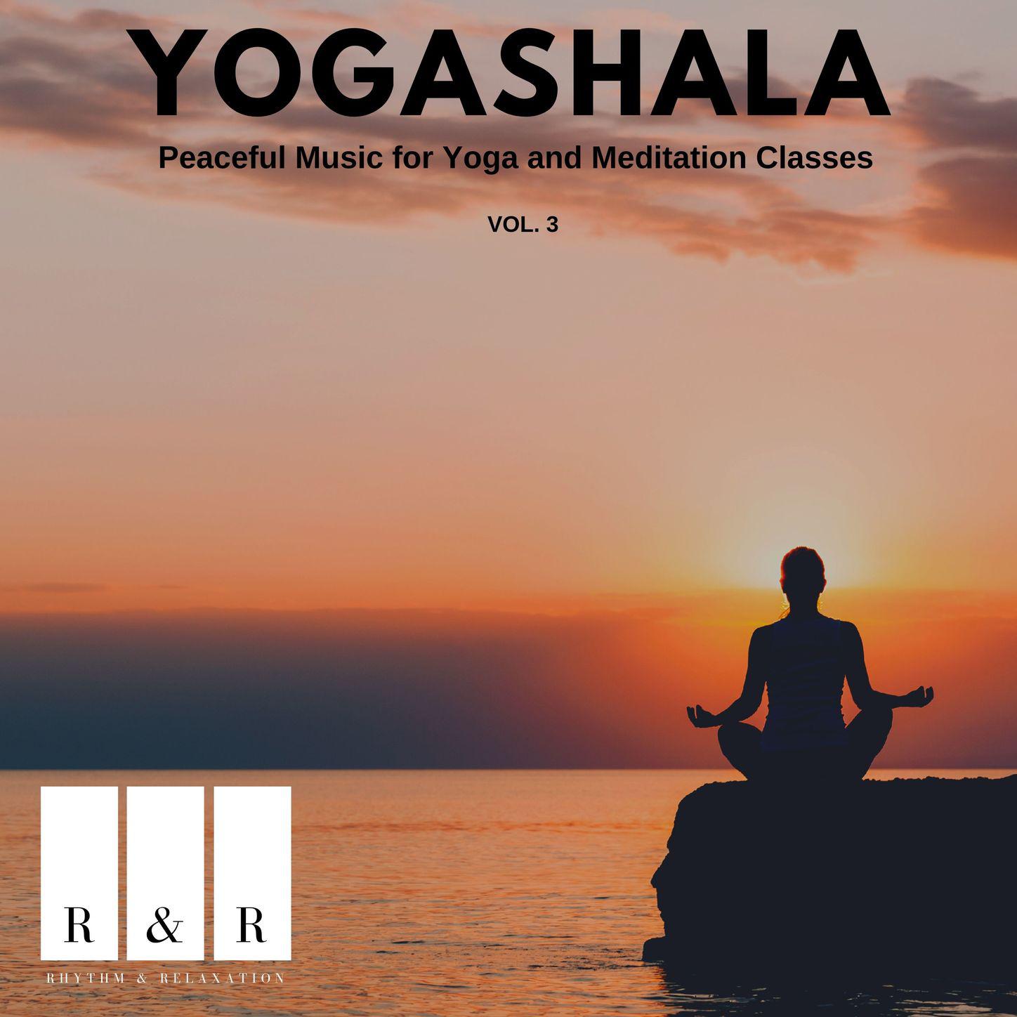 Yogashala - Peaceful Music for Yoga and Meditation Classes, Vol. 3