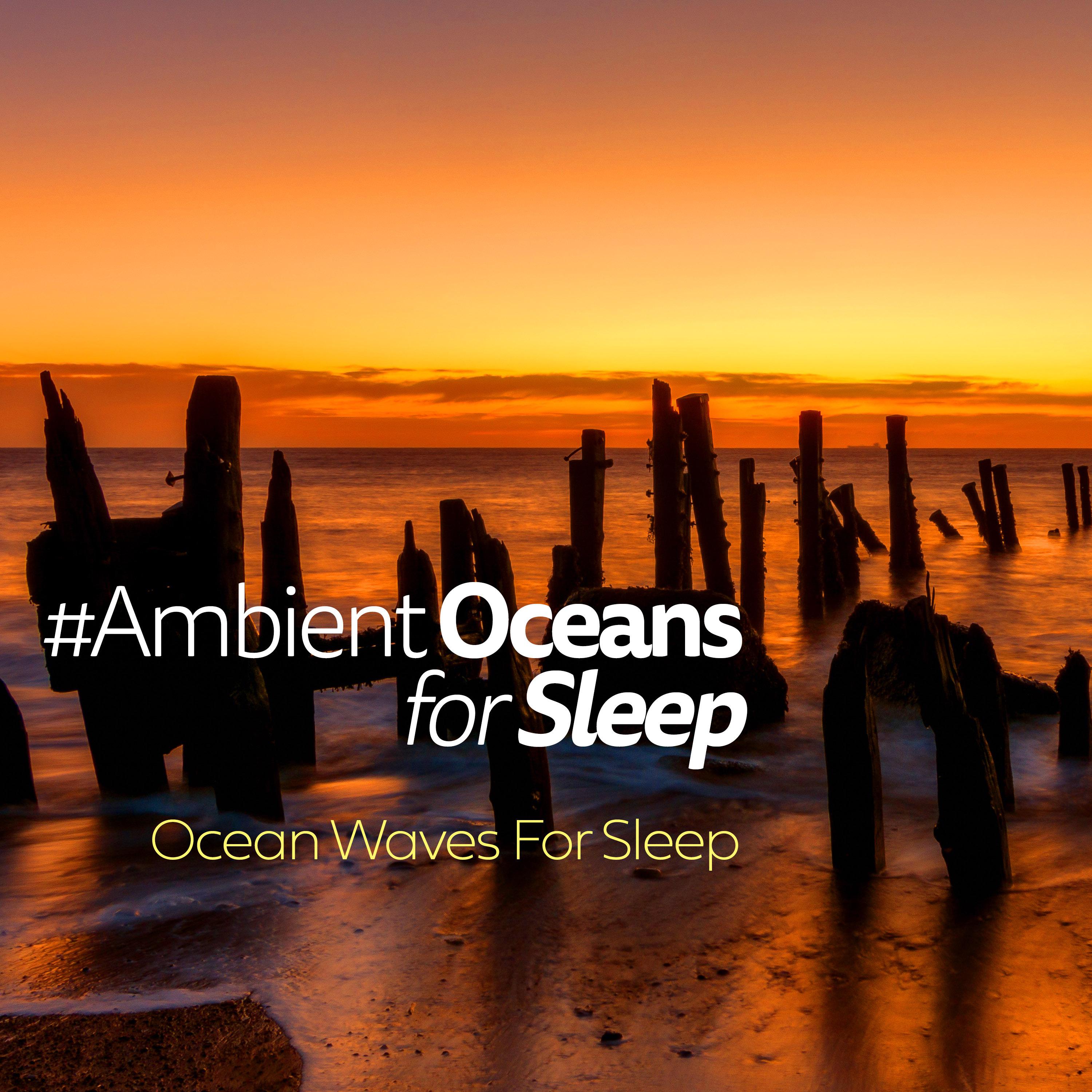 #Ambient Oceans for Sleep