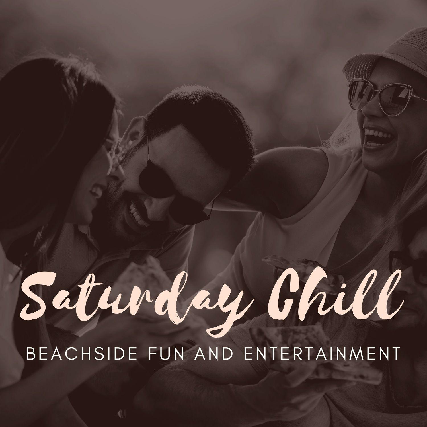 Saturday Chill - Beachside Fun and Entertainment