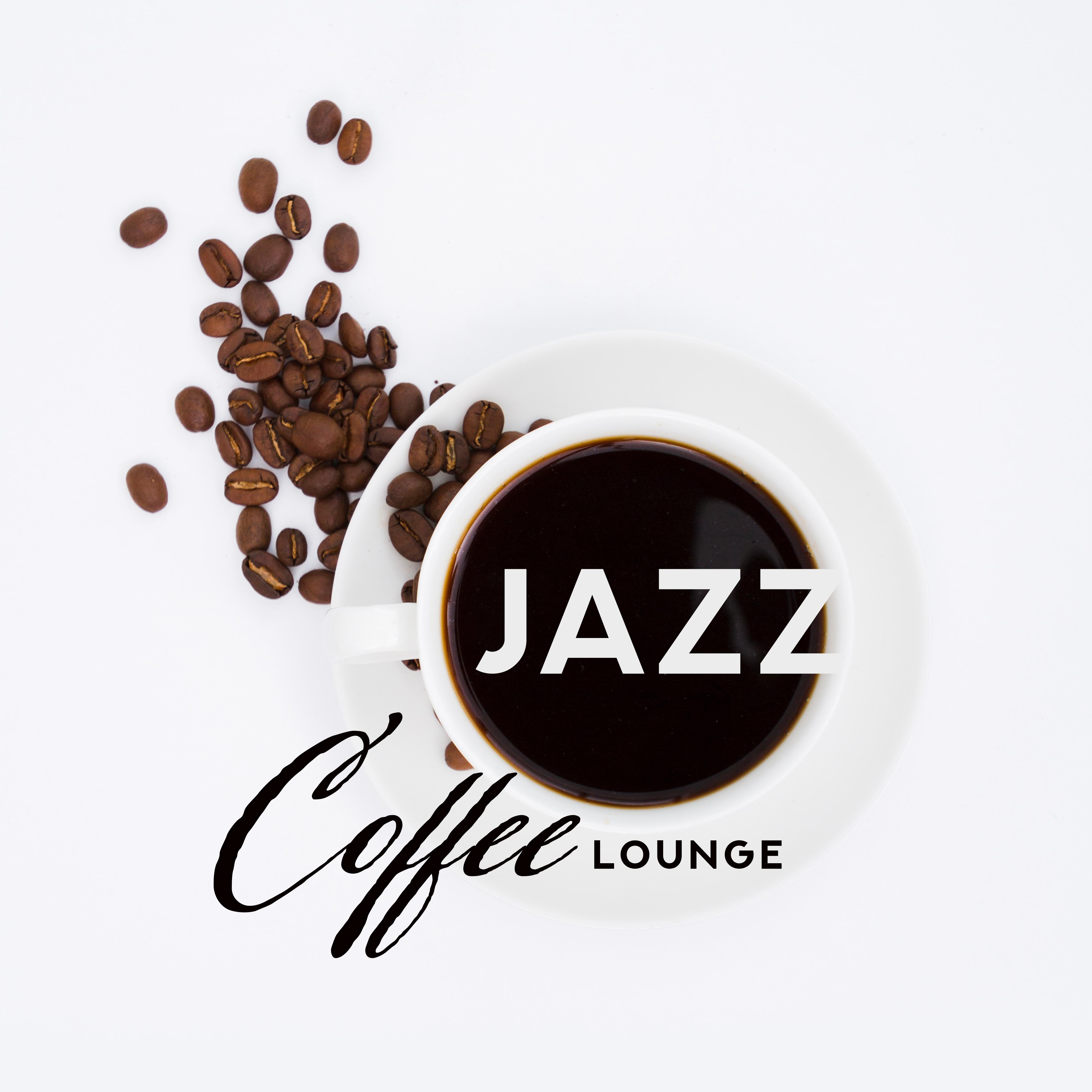 Jazz Coffee Lounge: Gentle Jazz for Relaxation, Restaurant, Coffee, Ambient Music, 15 Jazz Songs to Rest