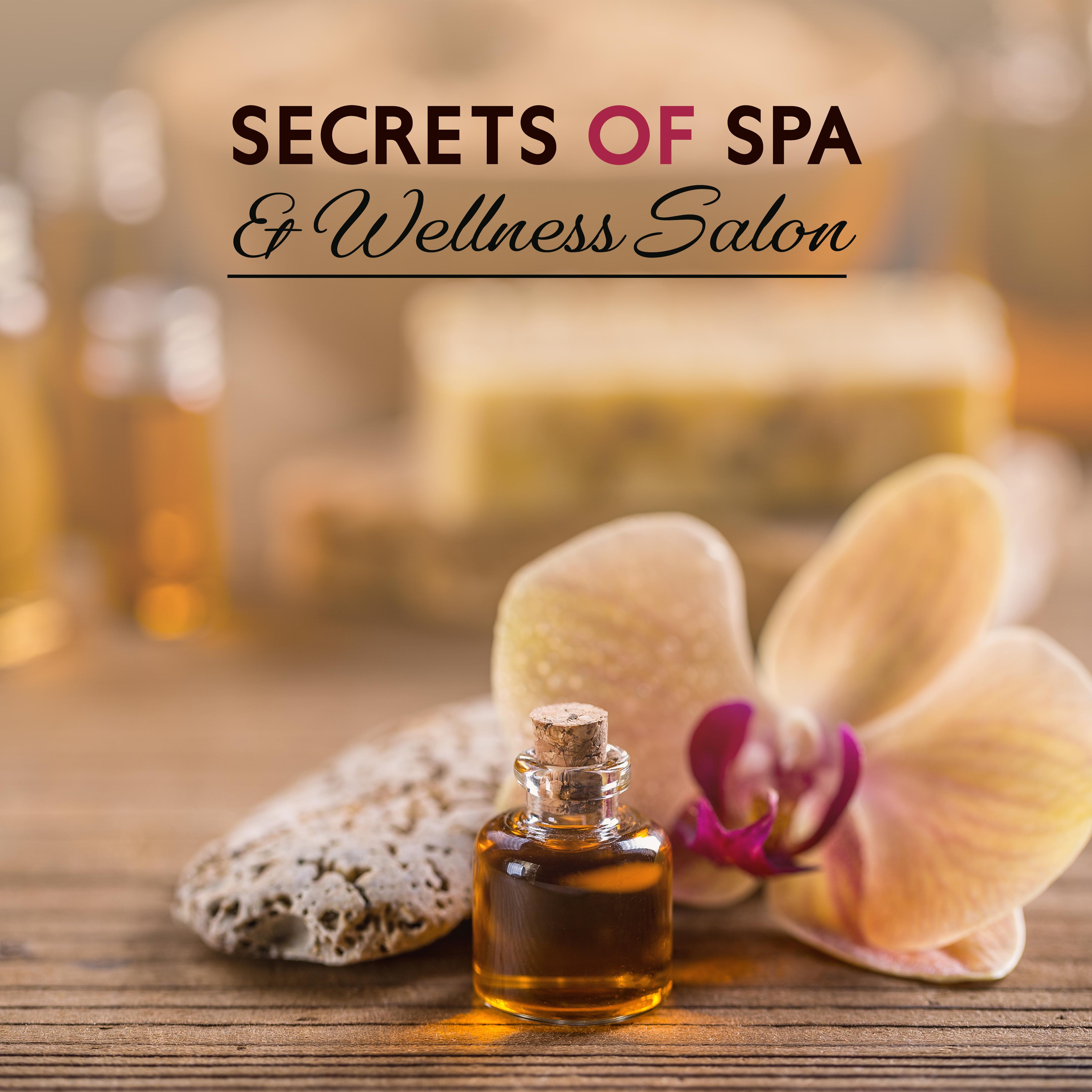 Secrets of Spa & Wellness Salon: 2019 New Age Ambient & Nature Music Collection Selected for Spa & Wellness Center, Hot Oil Relaxing Massage, Sauna