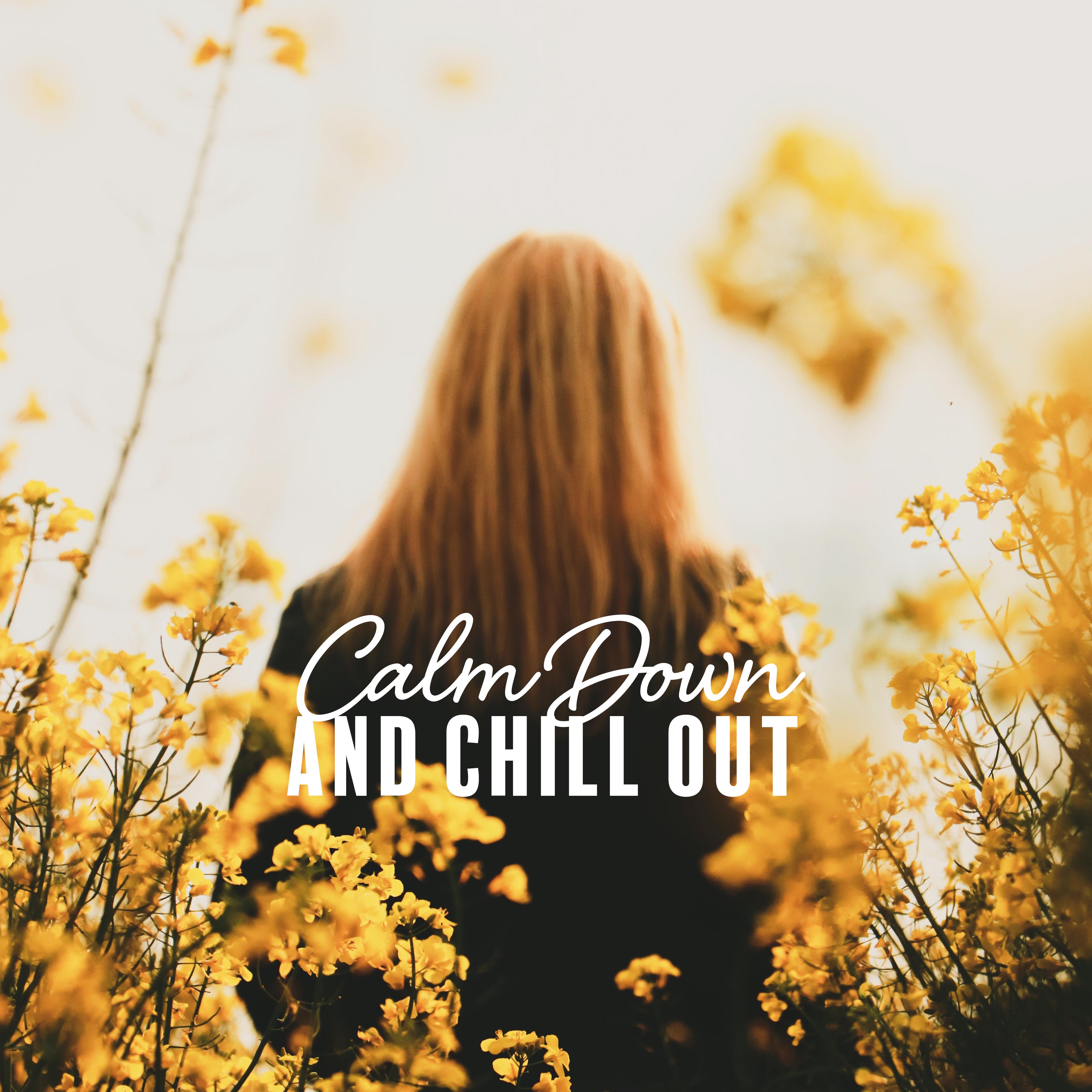 Calm Down and Chill Out: Chillout Sounds that’ll Help You Calm Down, De-stress and Relax from Everyday Matters and Duties