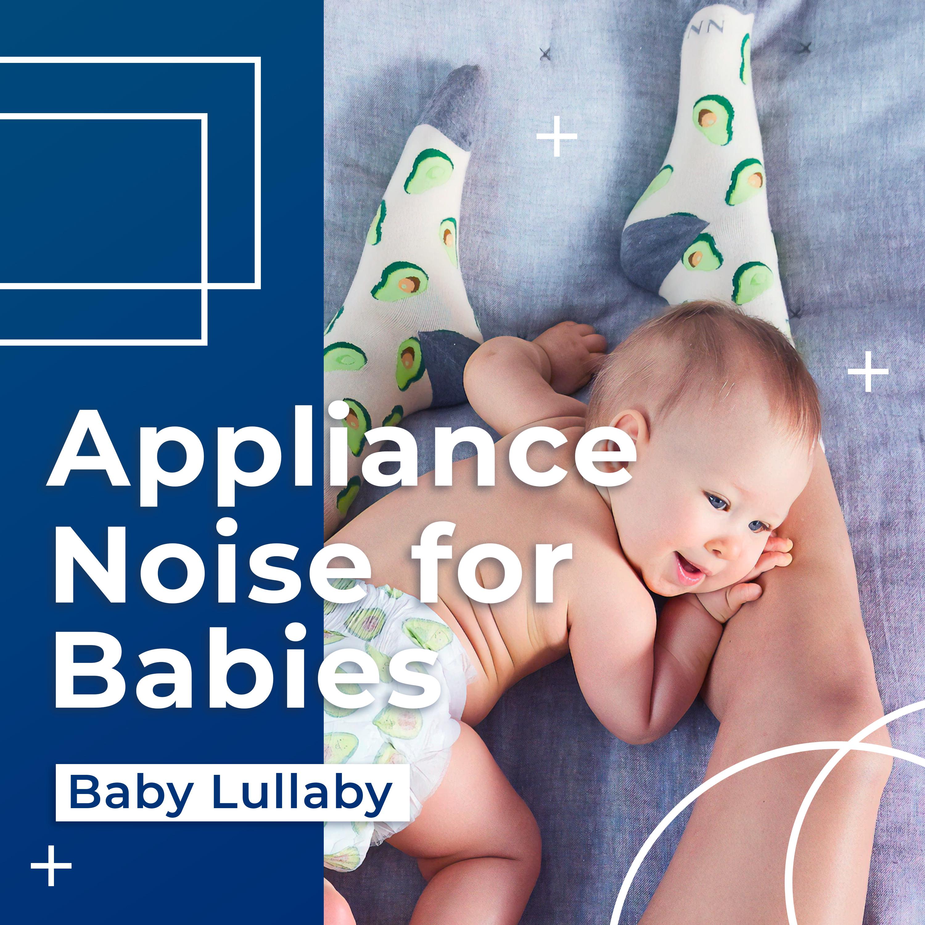 Appliance Noise for Babies