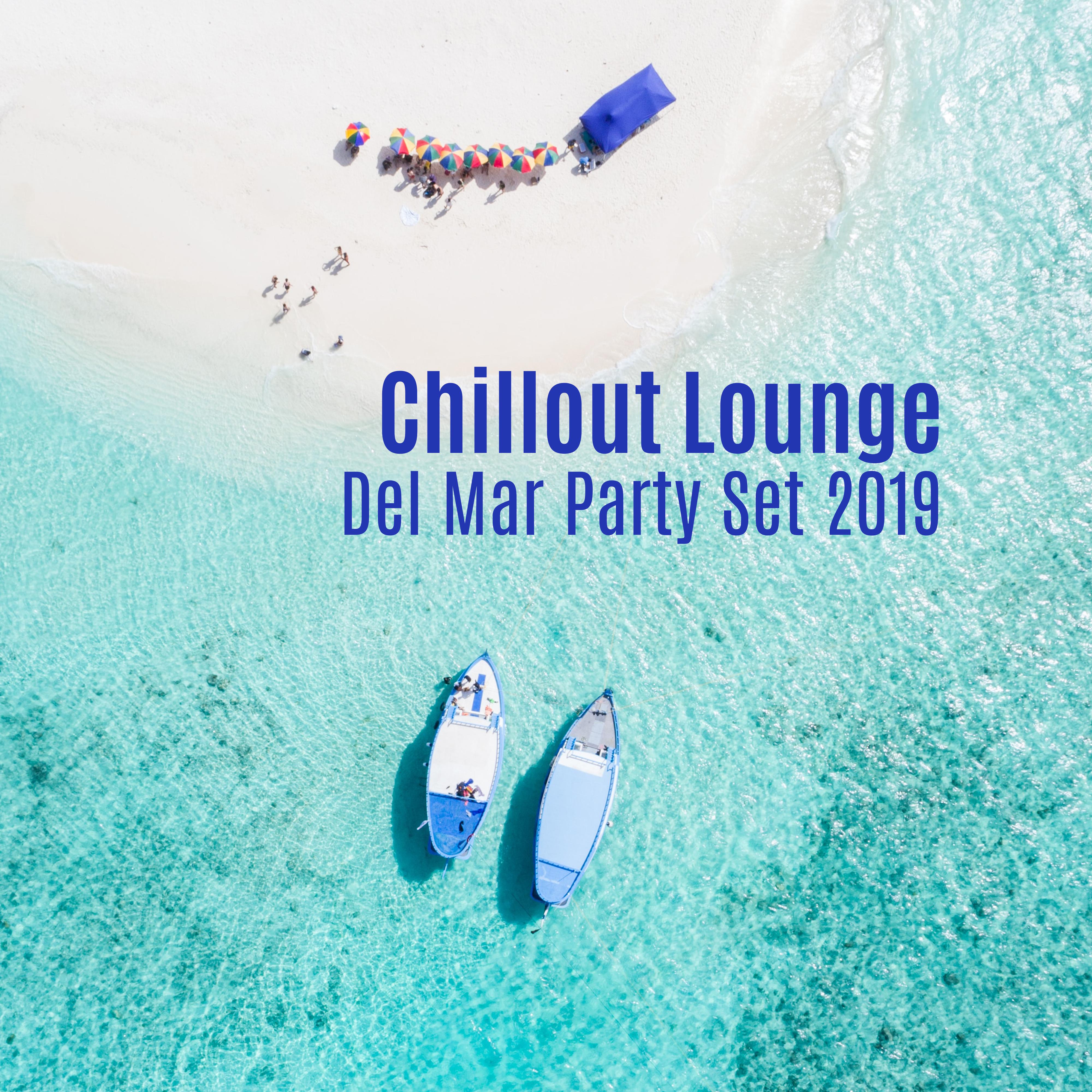 Chillout Lounge Del Mar Party Set 2019: Collection of Electro Chill Out Music for Summer Beach or Pool Party, Pumping Deep Beats & Smooth Vibes, Sun Salutation, Vacation Free Time Celebration Sounds