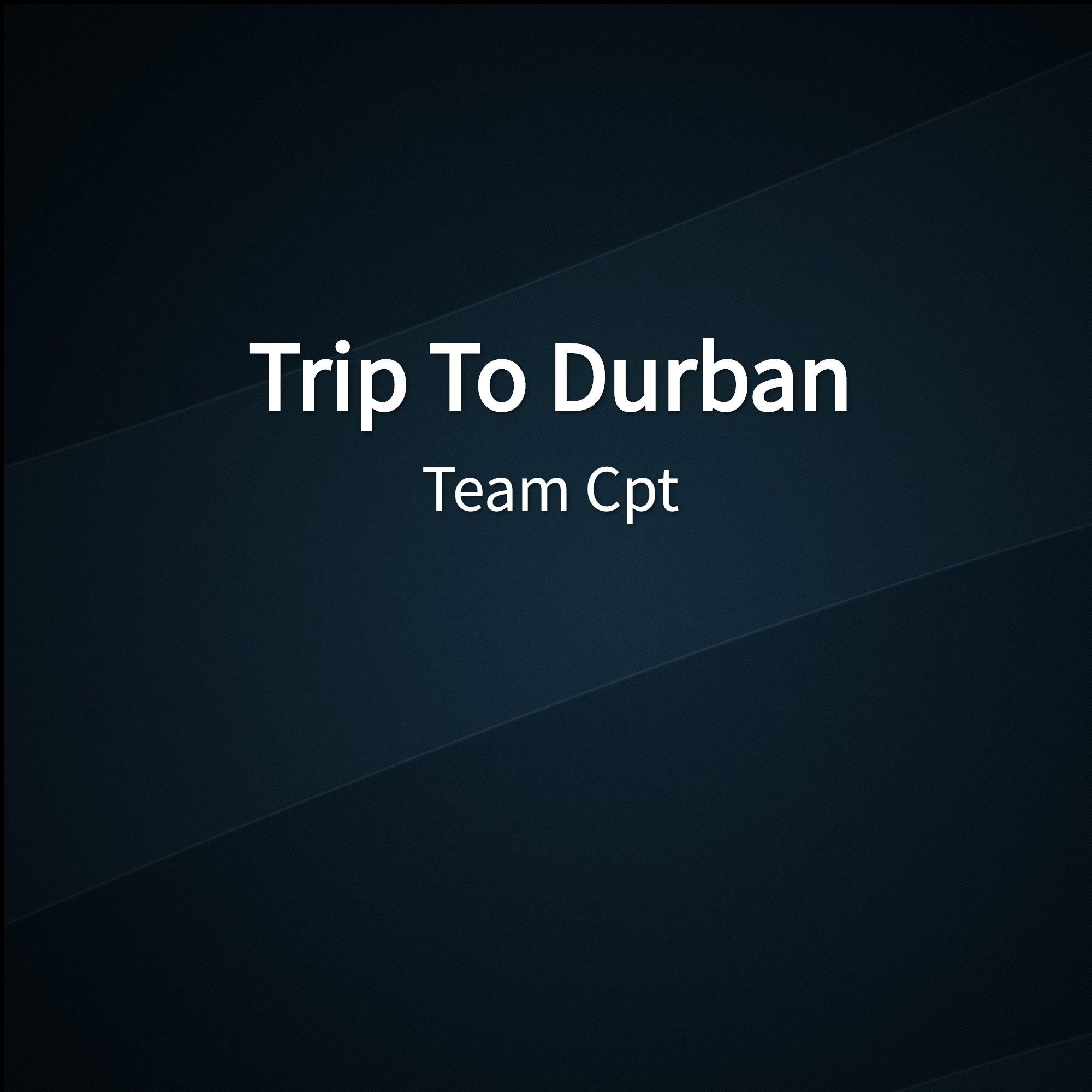 Trip To Durban