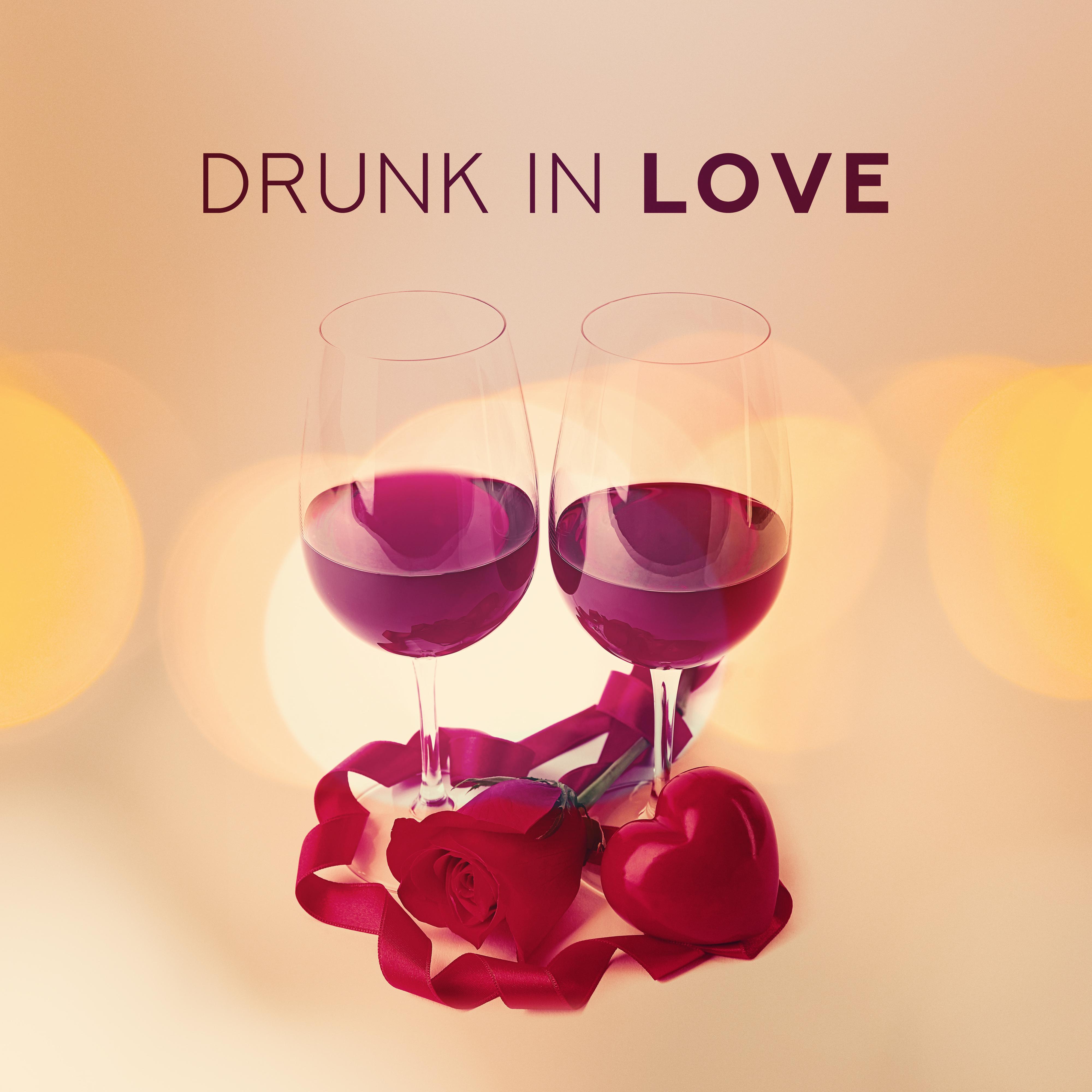 Drunk In Love - Music for a Romantic Date by Candlelight and a Glass of Wine