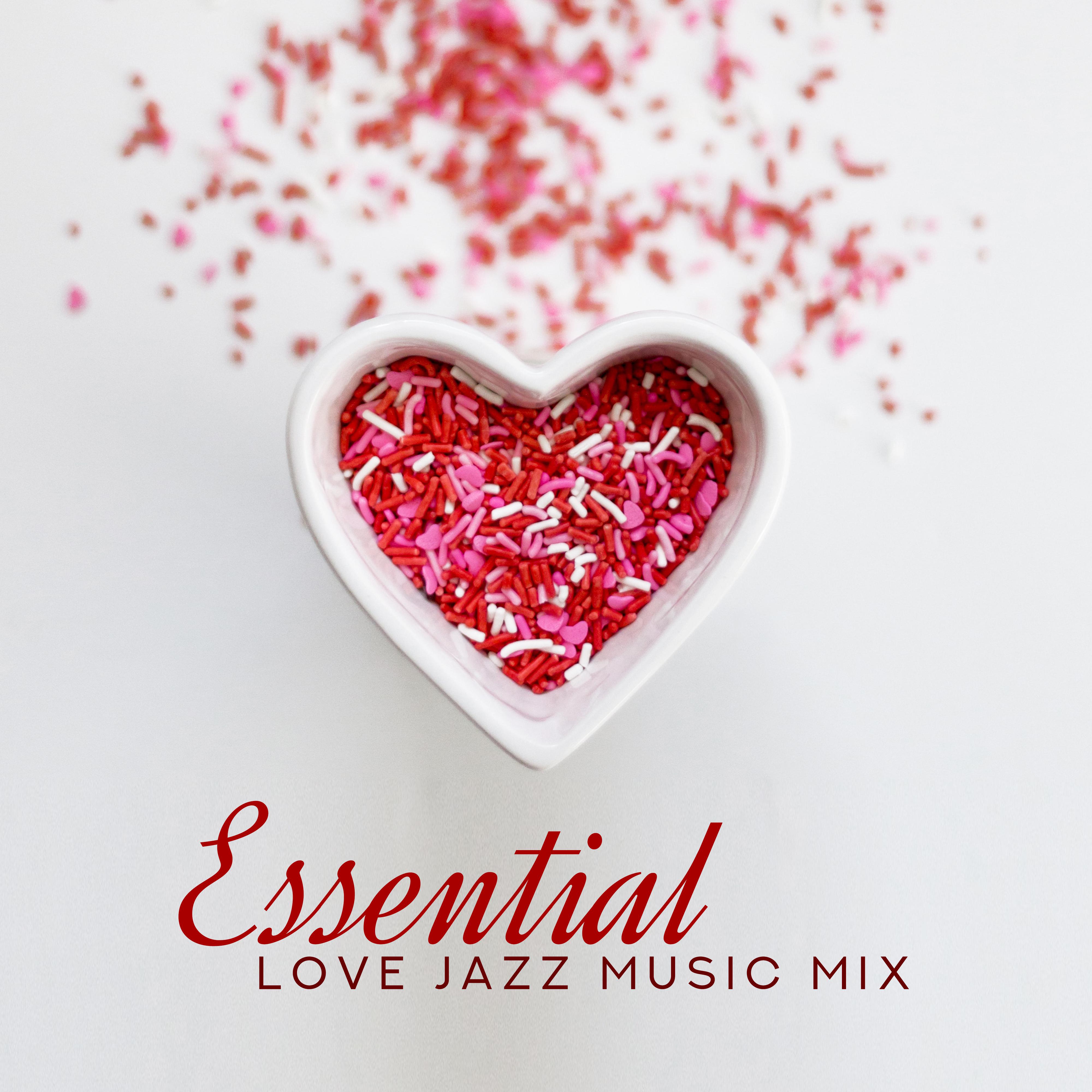 Essential Love Jazz Music Mix – 2019 Smooth Jazz Compilation for Couples, Best Background for Spending Intimate & Romantic Moments Together in Restaurant or at Home