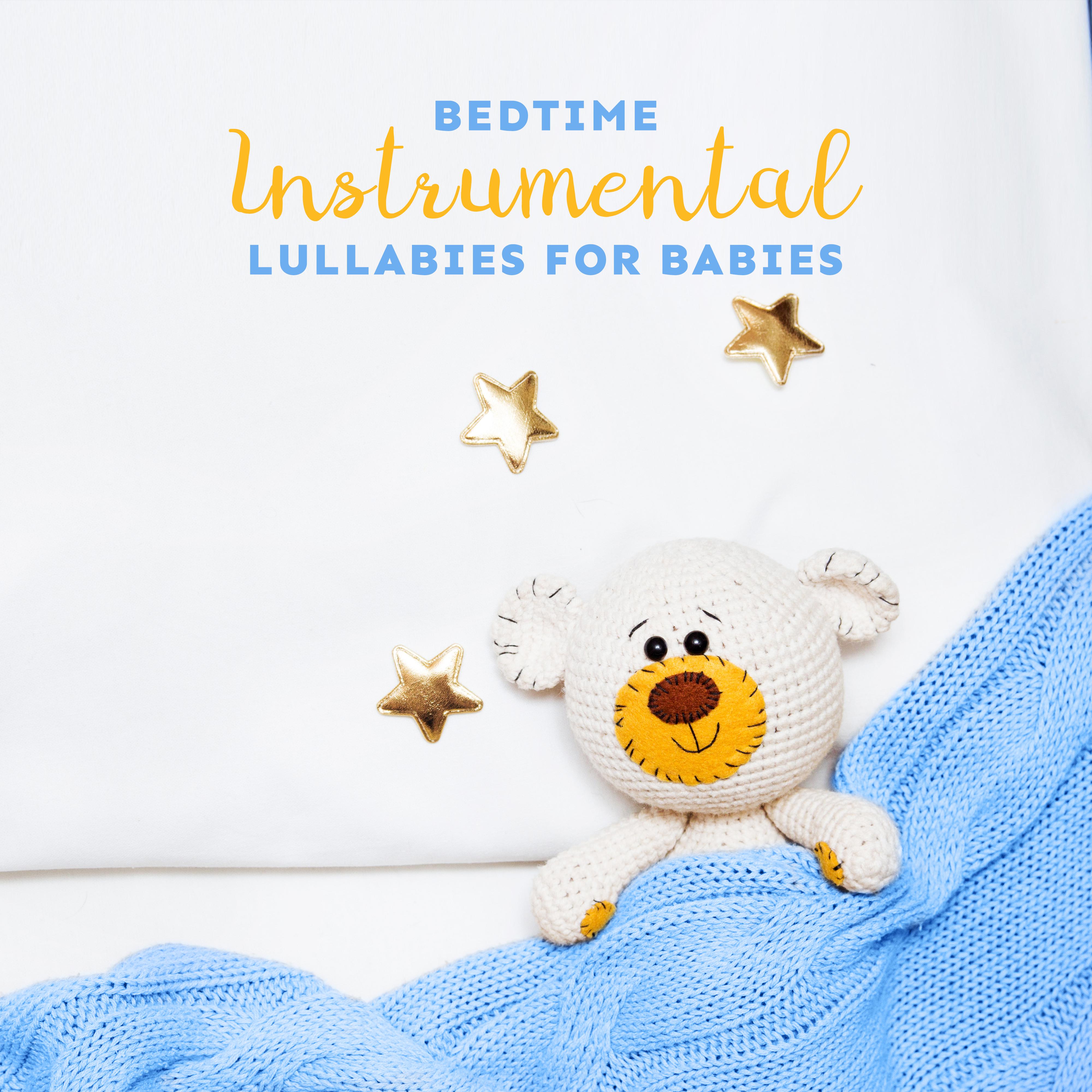 Bedtime Instrumental Lullabies for Babies - Calming Music that Relaxes, Calms and Puts the Baby to Sleep