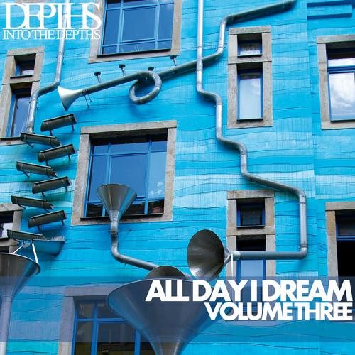 All Day I Dream Vol :Three - Essential Deep House Selection