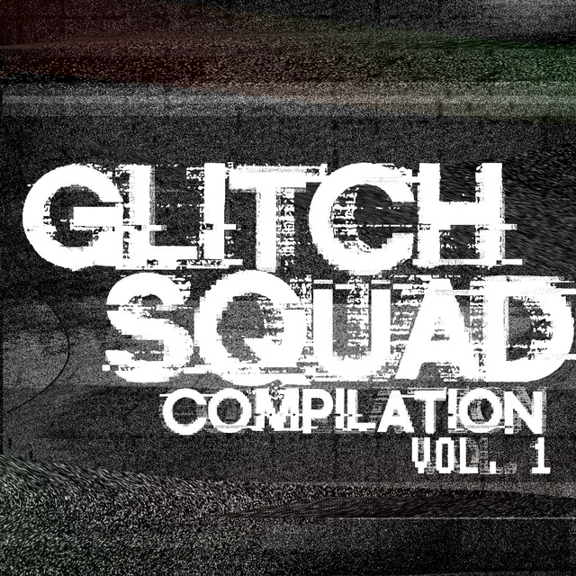 Glîtch Squad Compilation Volume 1