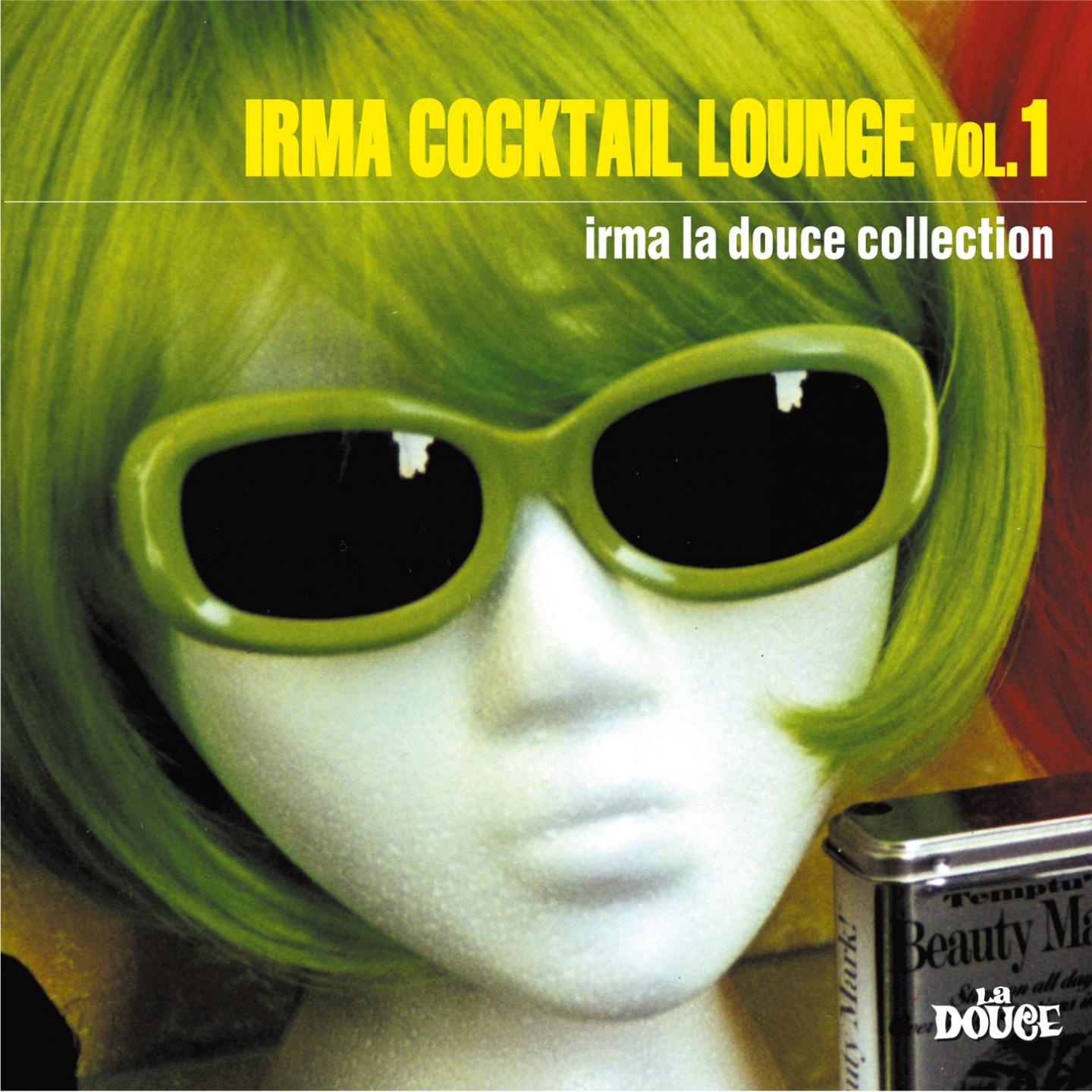 Irma Cocktail Lounge, Vol. 1 (Irma La Douce Collection)