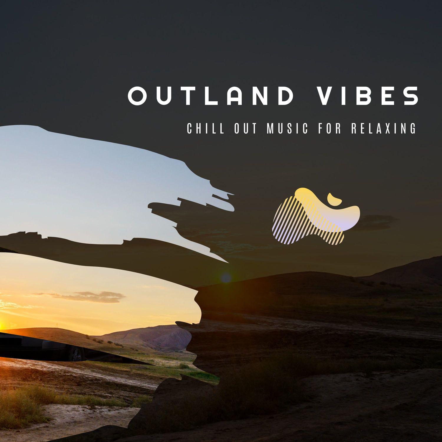 Outland Vibes - Chill Out Music for Relaxing