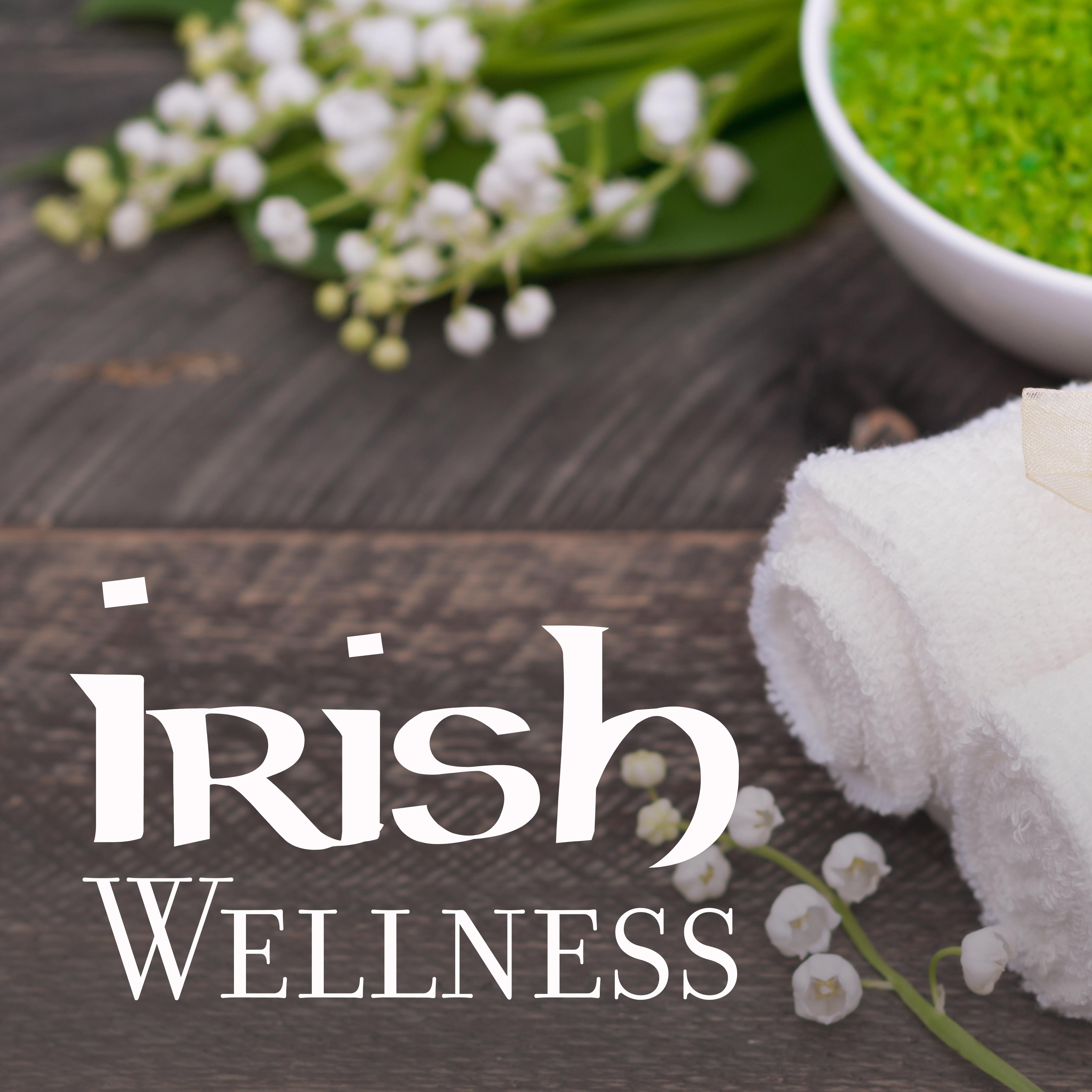 Irish Wellness: Gentle Irish Spa Music for Relaxation Treatments, Massage or Bathing