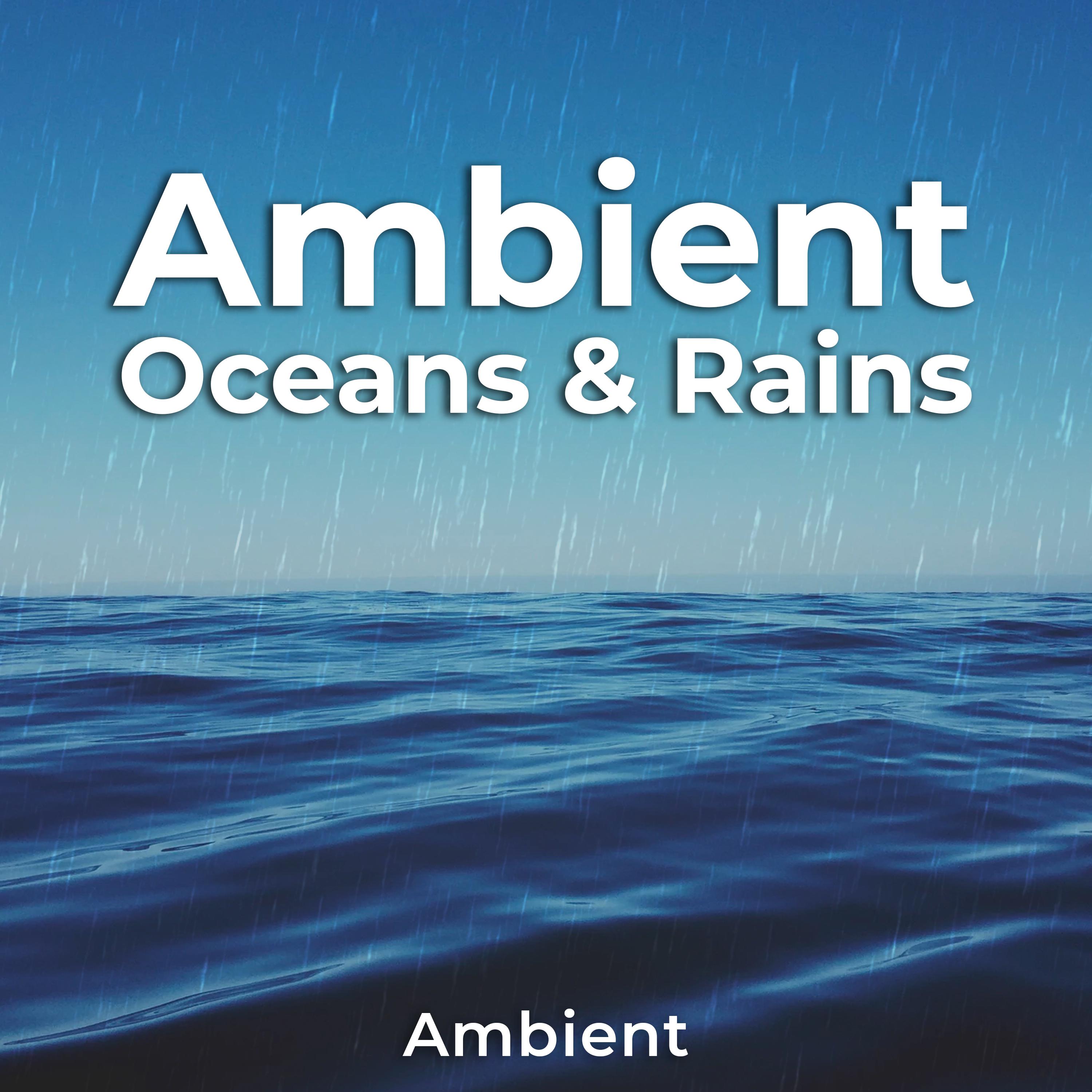 Ambient Oceans & Rains