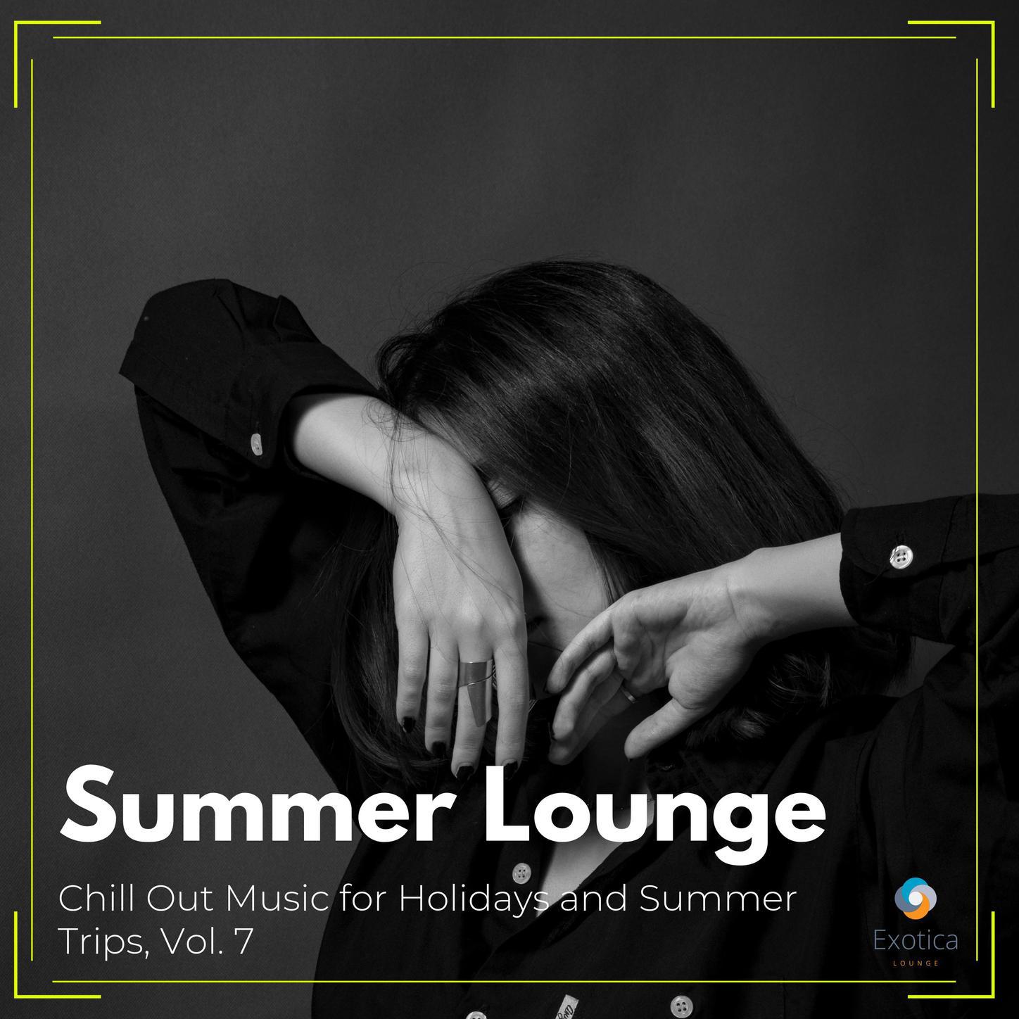 Summer Lounge - Chill Out Music for Holidays and Summer Trips, Vol. 7