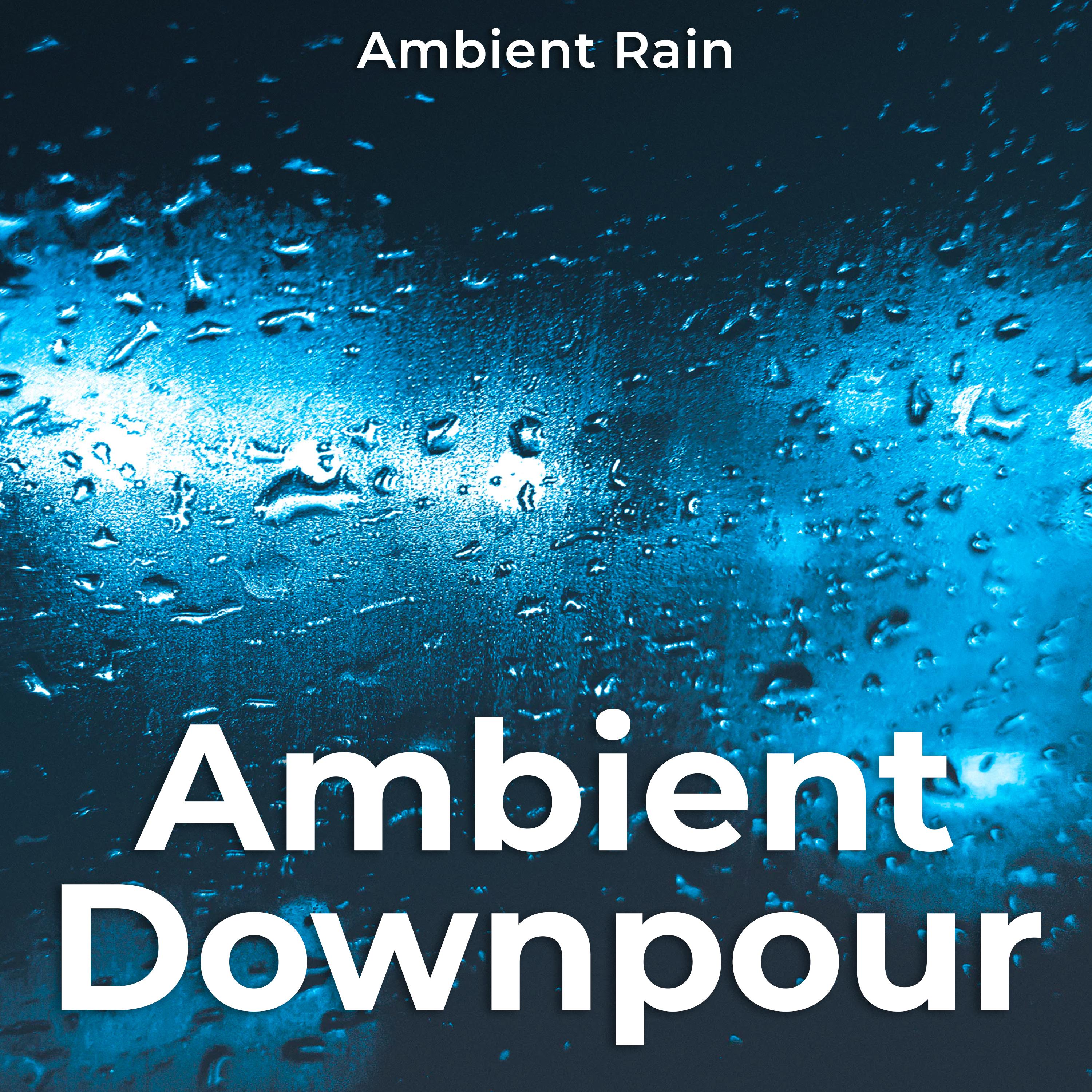 Ambient Downpour