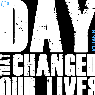 Day That Changed Our Lives (Original Mix)