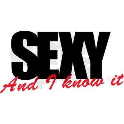 Sexy and I know it