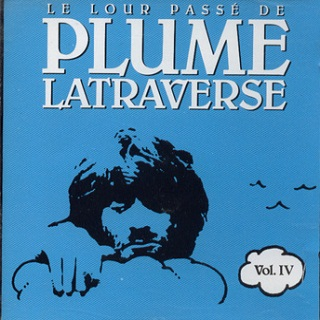 Le Lour Passé De Plume Latraverse Vol. IV