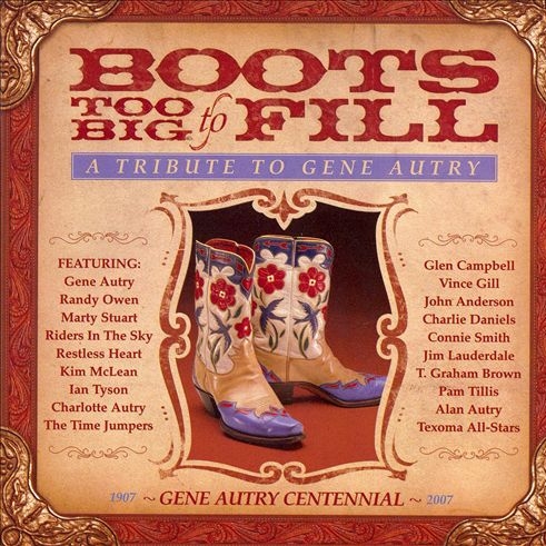 Boots Too Big to Fill: A Tribute to Gene Autry