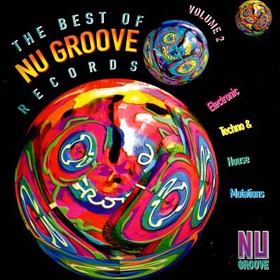 The Best Of Nu Groove Records Vol. 2 - Electronic Techno & House Mutations