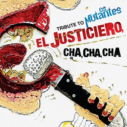 Tribute to Os Mutantes: El Justiciero Cha, Cha, Cha