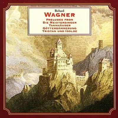 Wagner: Preludes from Die Meistersinger, Tannhäuser, Götterdämmerung, Tristan und Isolde