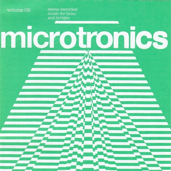 Microtronics Volume 02: Stereo Recorded Music For Links and Bridges