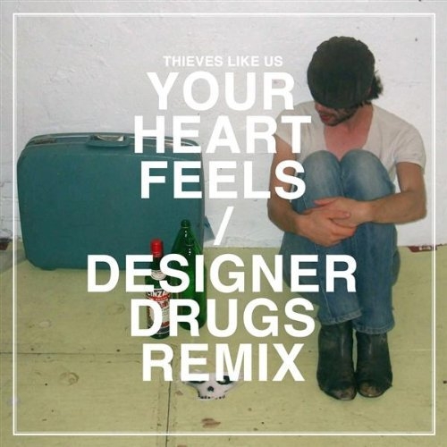 Your Heart Feels (Designer Drugs Remix)