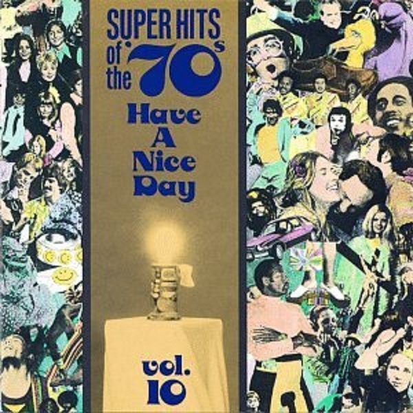 Super Hits Of The '70s (Have A Nice Day) vol.10