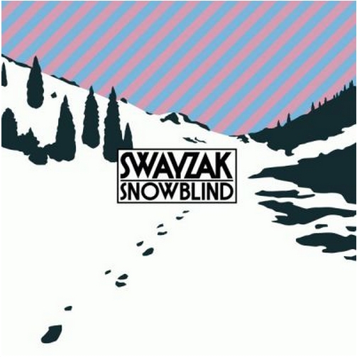 Snowblind - Swayzak Stay Mix