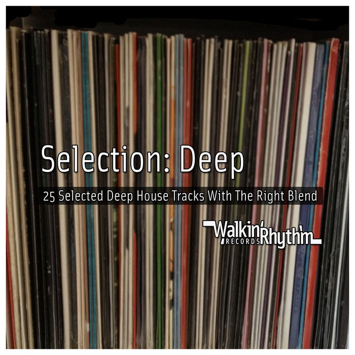 Selection : Deep - 25 Selected Deep House Tracks With the Right Blend