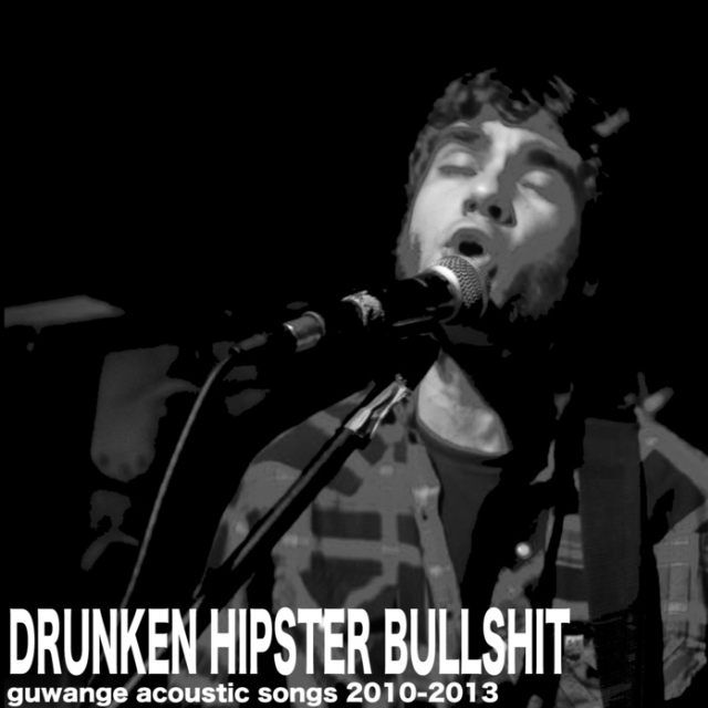 DRUNKEN HIPSTER BULLSHIT: Acoustic 2010-2013