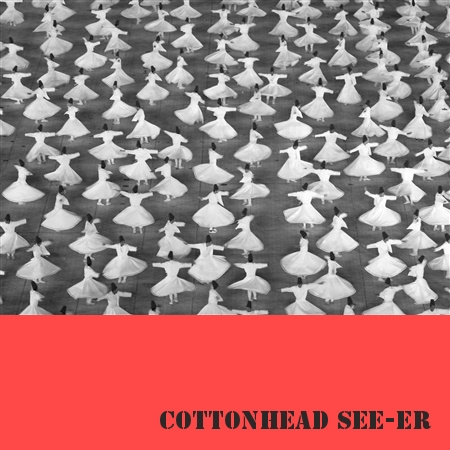 Cottonhead see-er pt. III