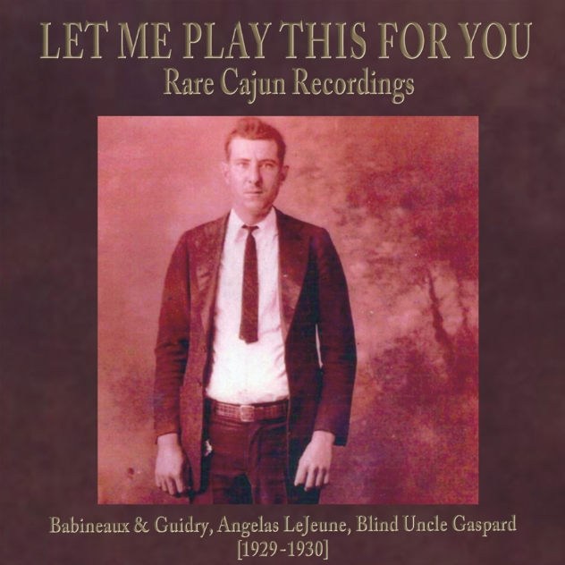 Let Me Play This For You : Rare Cajun Recordings (1929–30)