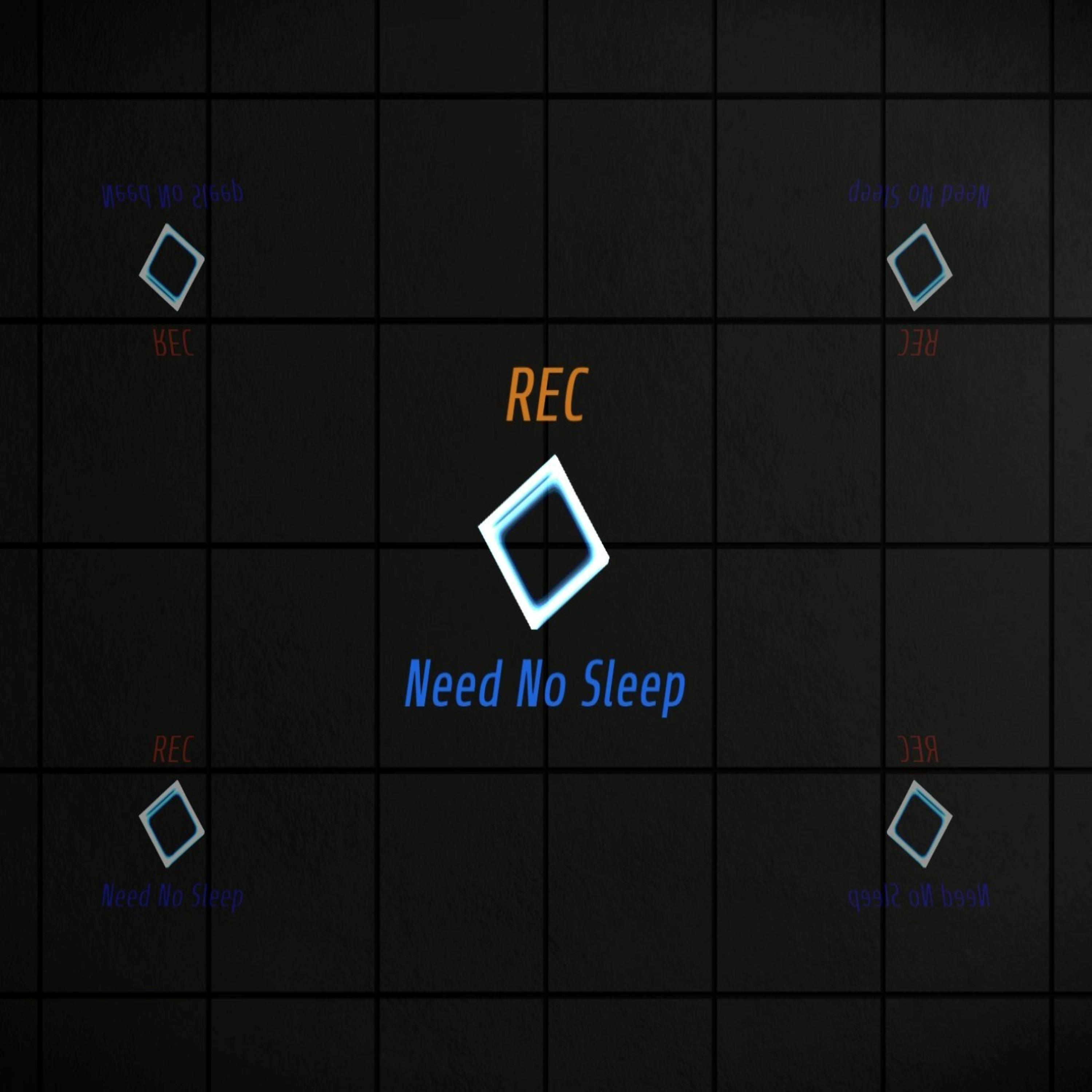 Need No Sleep