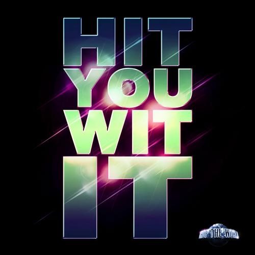 Hit You Wit It (Original Mix)