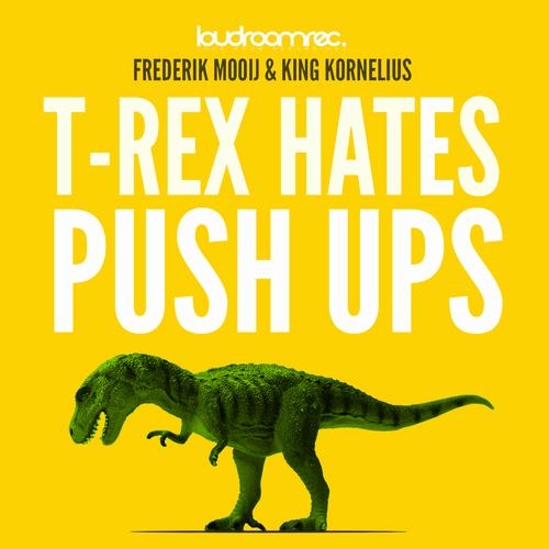 T-Rex Hates Push Ups (Original Mix)