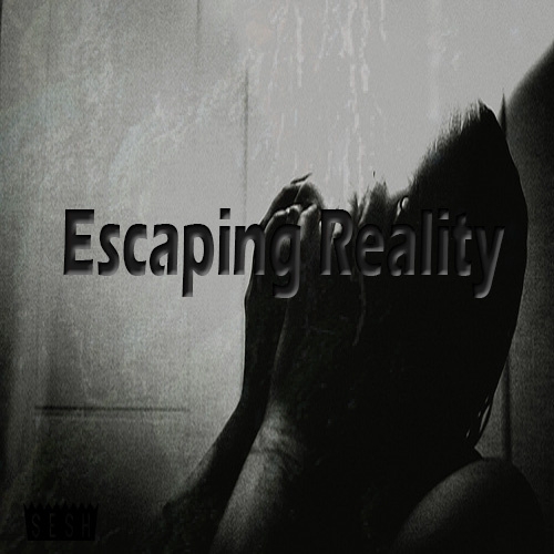 Escaping Reality Pt. 1