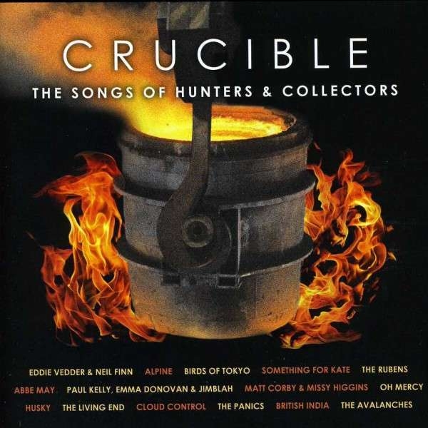 Crucible: The Songs of Hunters & Collectors