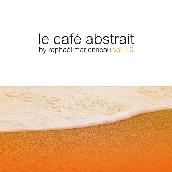  Raphaël Marionneau - Le Café Abstrait Vol. 10
