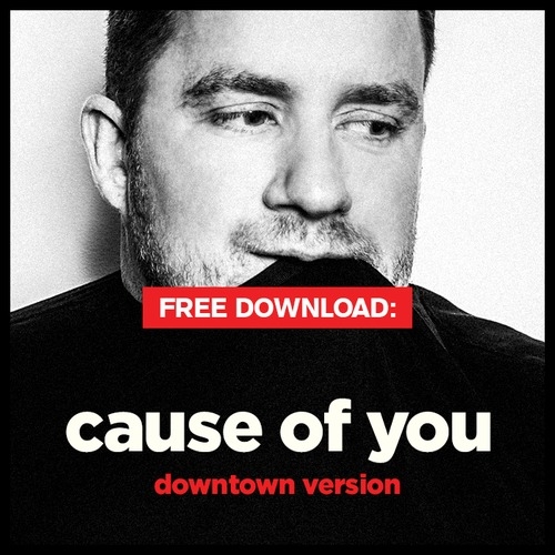 Cause Of You (Downtown Version)