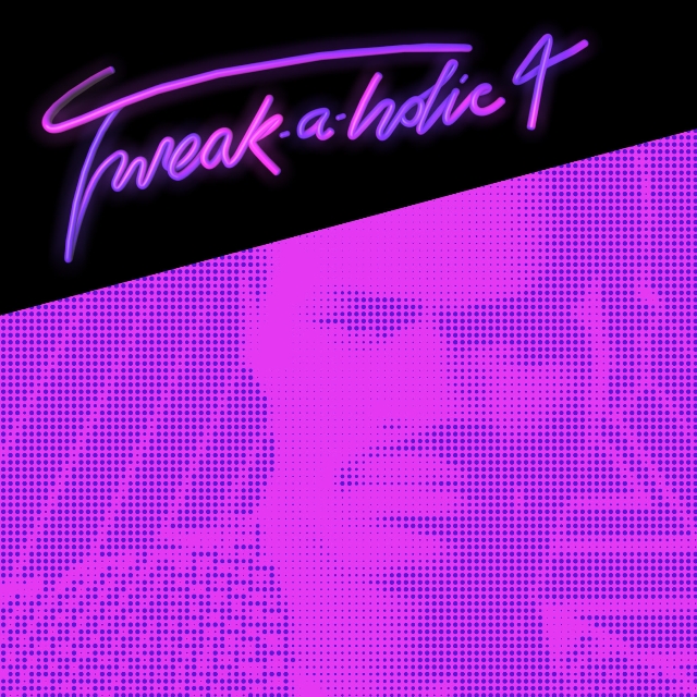 Tweak-A-Holic 4