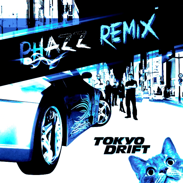 Tokyo Drift (PHAZZ remix)