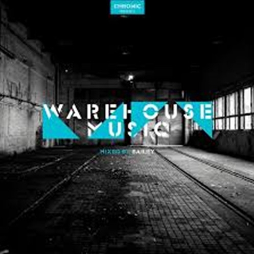 Warehouse Music (Mixed By Bailey)