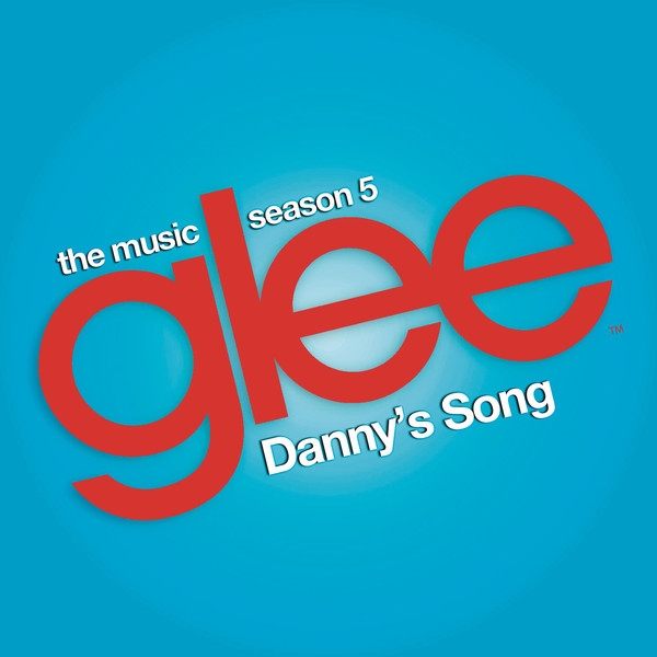 Danny's Song (Glee Cast Version) - Single