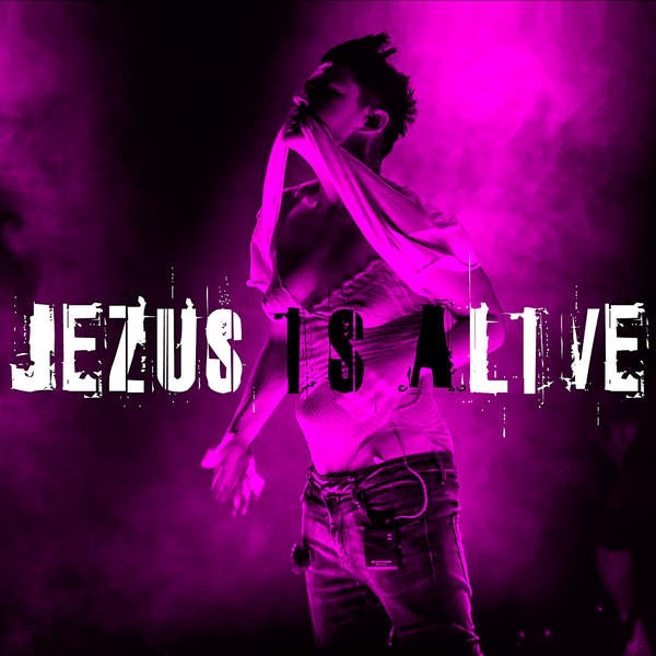 Jezus Is Alive