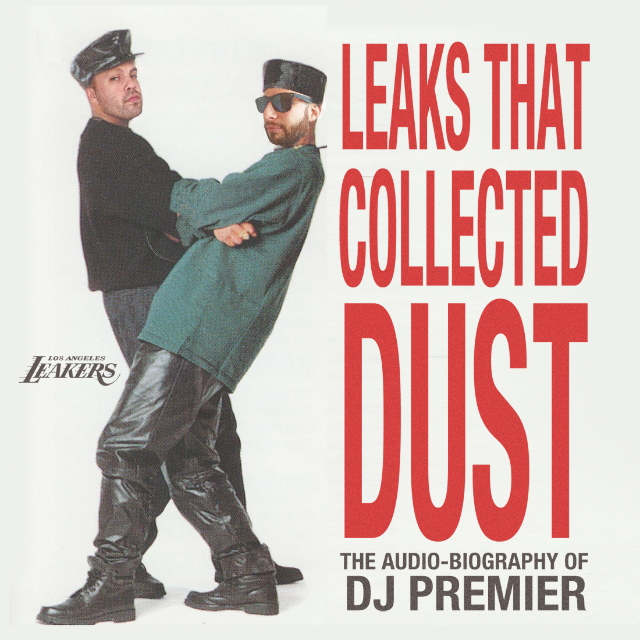 Leaks That Collected Dust (The Audio Biography Of DJ Premier)